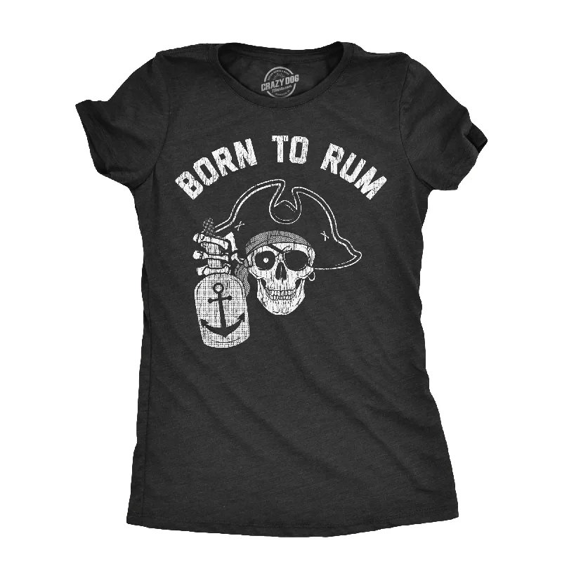 Born To Rum Women's T Shirt