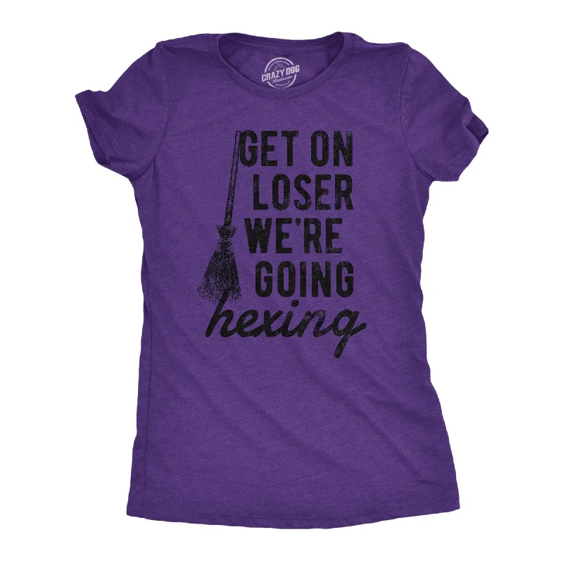 Get On Loser Were Going Hexing Women's T Shirt