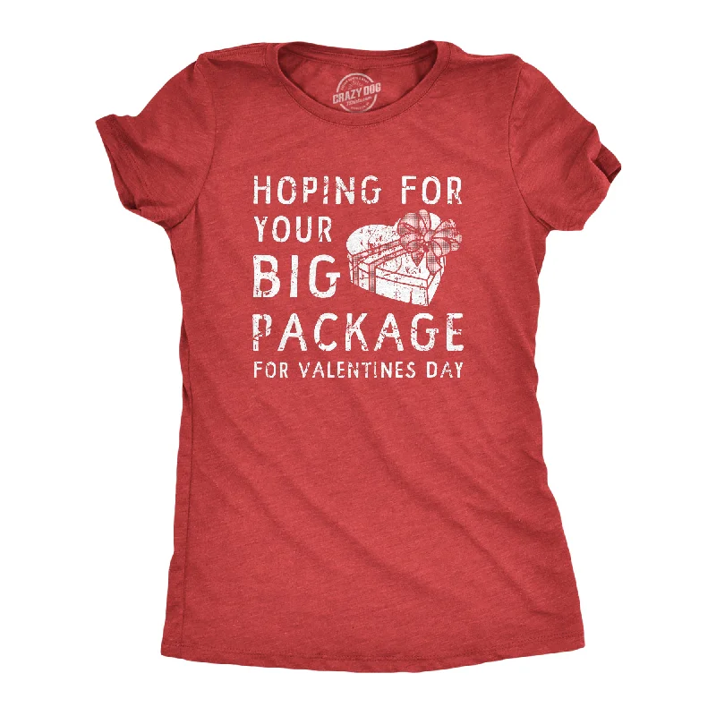 Hoping For Your Big Package For Valinetines Day Women's T Shirt