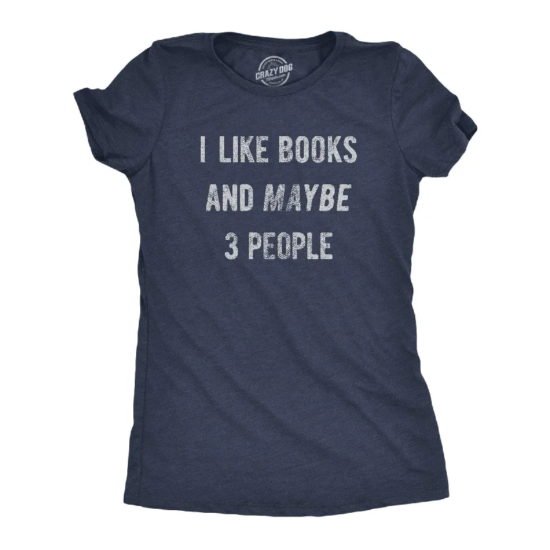 I Like Books And Maybe 3 People Women's T Shirt