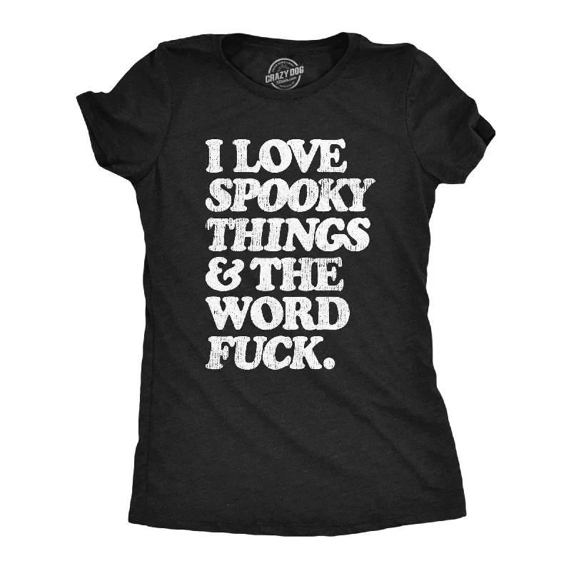 I Love Spooky Things And The Word Fuck Women's T Shirt