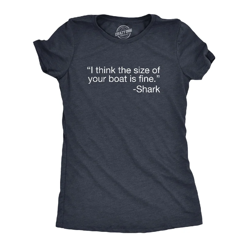 I Think The Size Of Your Boat Is Fine Women's T Shirt