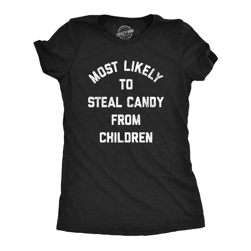 Most Likely To Steal Candy From Children Women's T Shirt