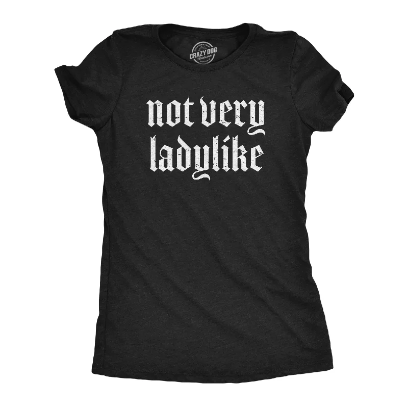 Not Very Ladylike Women's T Shirt