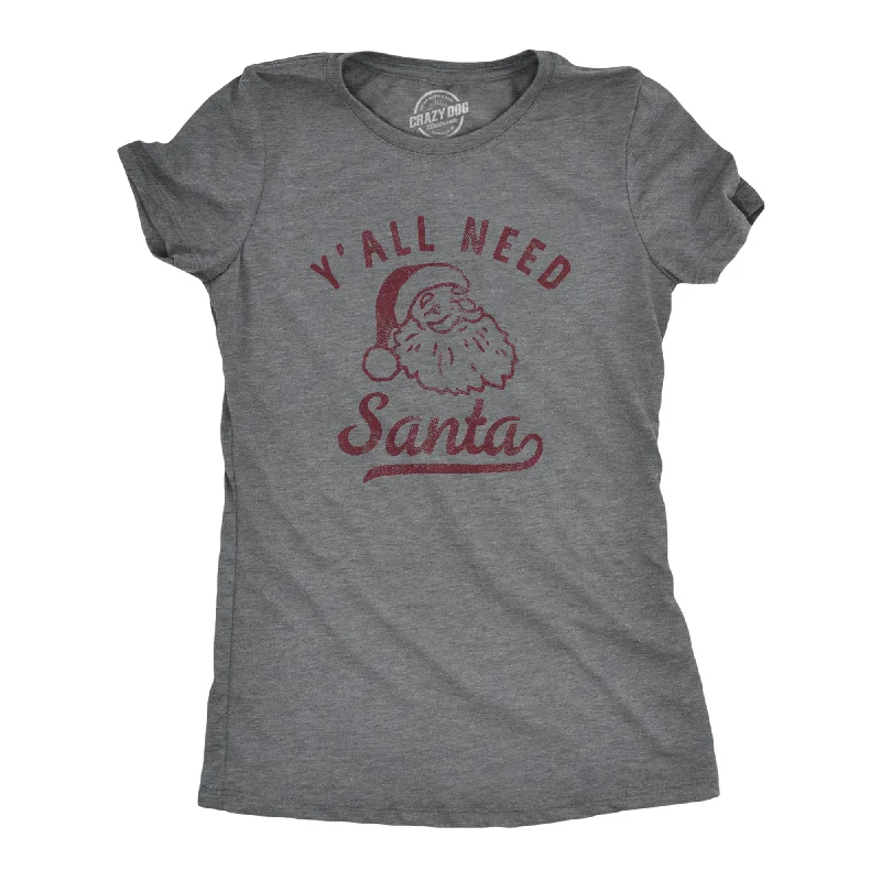 Yall Need Santa Women's T Shirt