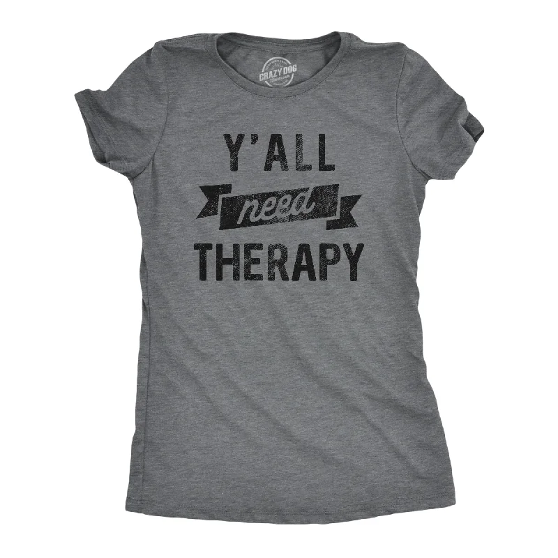 Yall Need Therapy Women's T Shirt